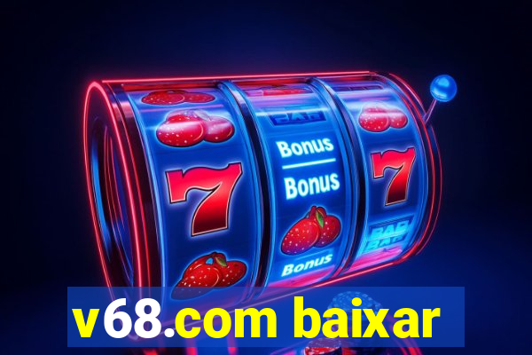 v68.com baixar